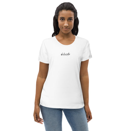 #WEIRDO | Basic fitted eco tee for weird women! The #Weirdo meme is embroidered on the white shirt.