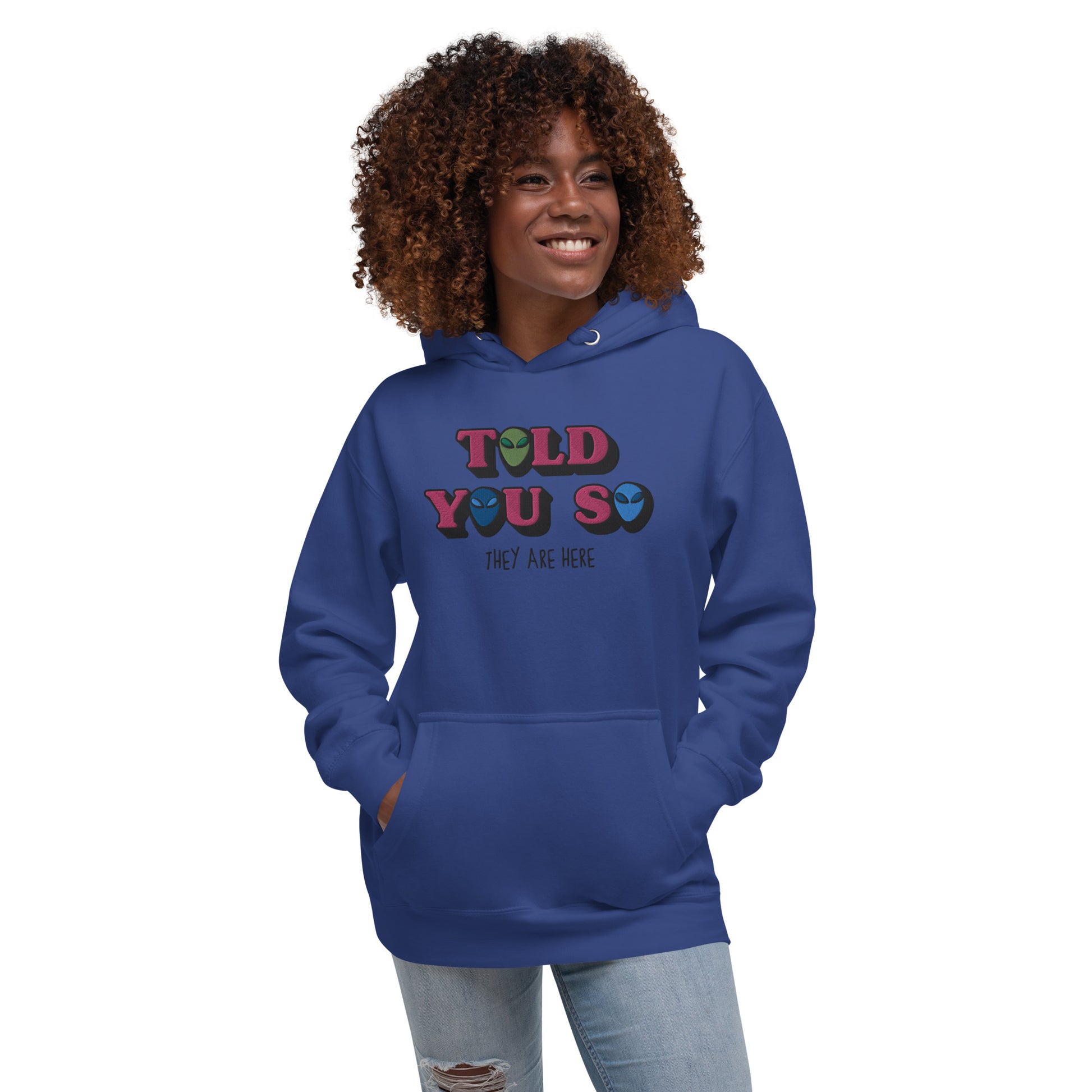 #WEIRDO | This conspiracy theory meme is embroidered at the front of the women’s hoodie: TOLD YOU SO. This is letting the not weird people around you know that you already knew that Aliens were amongst us, before the news came out! So be ready with this hoodie!