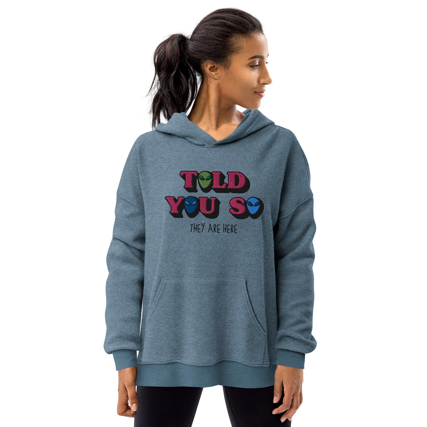 #WEIRDO | This sueded fleece hoodie for women has the conspiracy theory meme embroidered at the front of the fleece hoodie: TOLD YOU SO, THEY ARE HERE! If you believe Aliens are already amongst us, then this fleece hoodie might be for you!