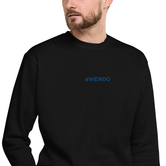 #WEIRDO | Funny meme sweatshirt for men. This black sweatshirt has the #WEIRDO meme embroidered at the front of the sweatshirt. Only a weirdo will wear this!