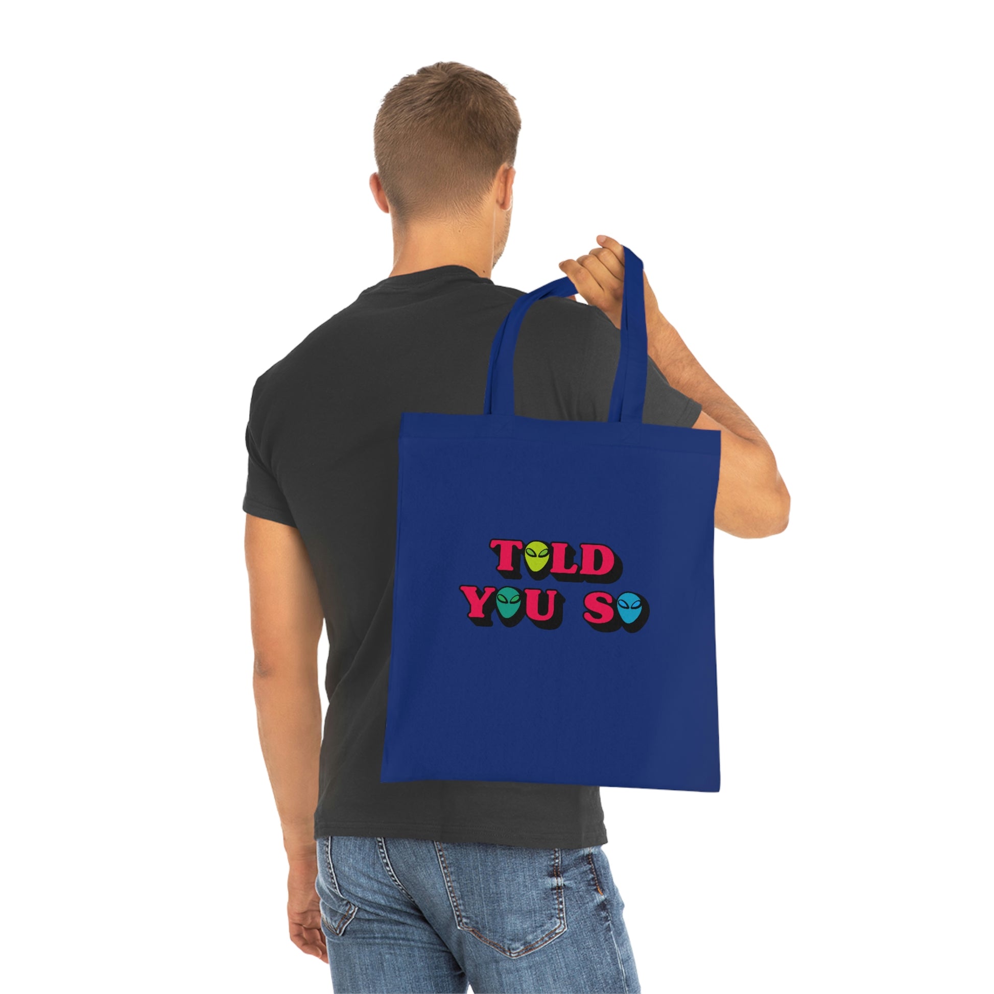 Weirdo | Cotton shopping bag for you weird people who think that the aliens are already amongst us! This royal blue shopping bag has the funny meme: TOLD YOU SO written on the front of the bag.