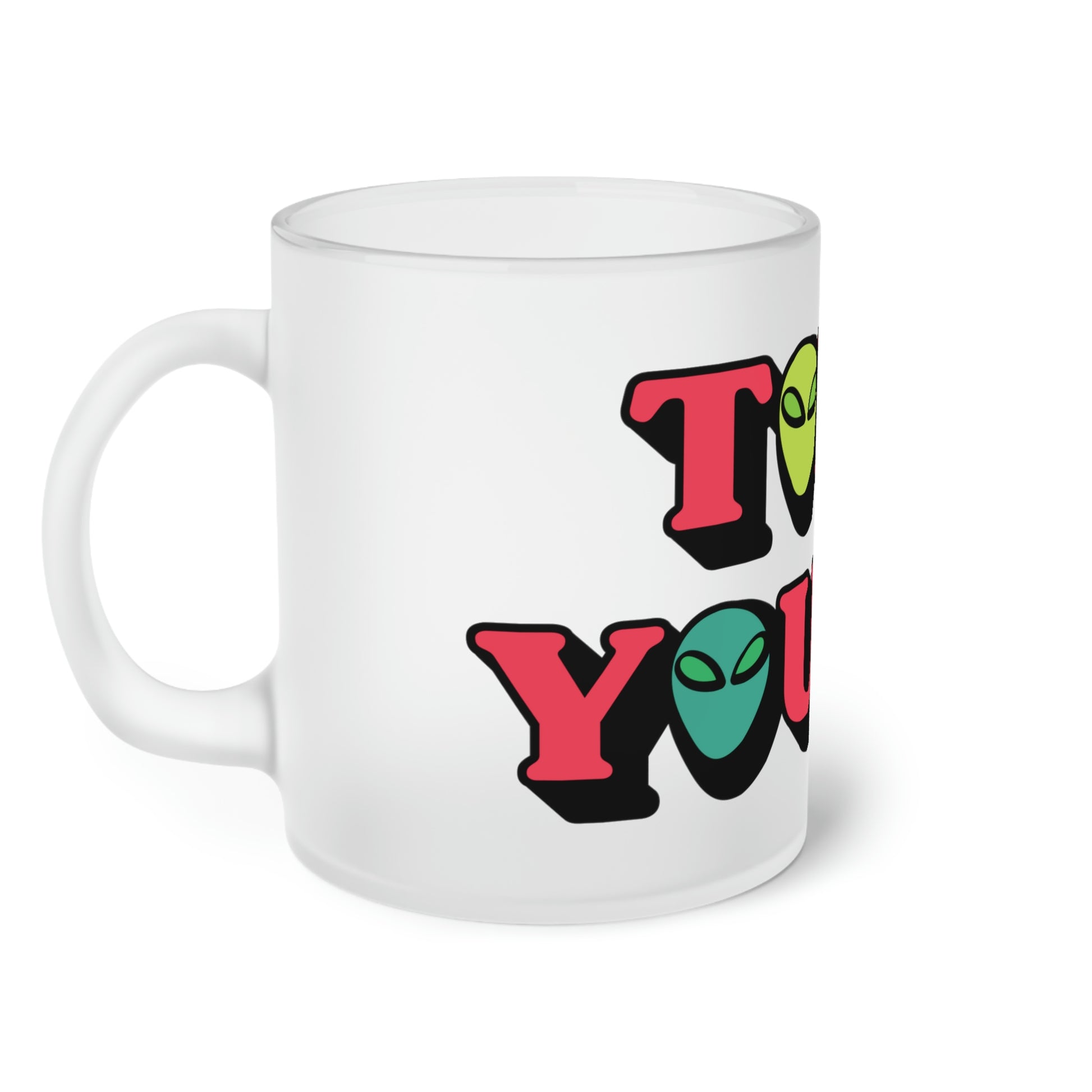 #WEIRDO | This awesome frosted mug is specially designed for you weirdos who know the Aliens are already here! This mug is printed with our favorite TOLD YOU SO meme!