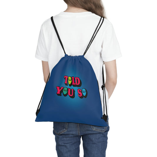 Weirdo | BREAKING NEWS! UFO SHOT DOWN! If you believe it are the Aliens, you would love our TOLD YOU SO collection! Like this blue, outdoor drawstring bag with the funny meme in the middle.