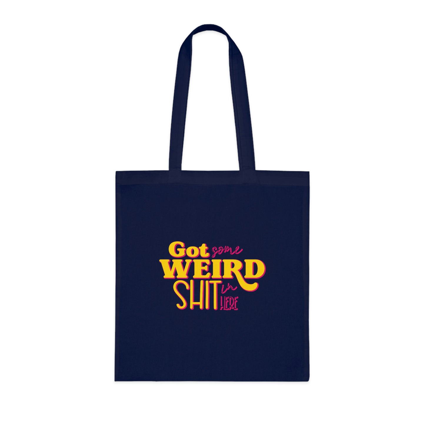 #weirdo | What kinda weird shit are you hiding in your bag? This dark blue bag has our funny meme written at the front of the bag: Got some weird shit in here.